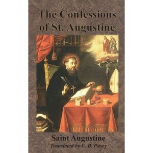 The Confessions of St. Augustine -- Saint Augustine
